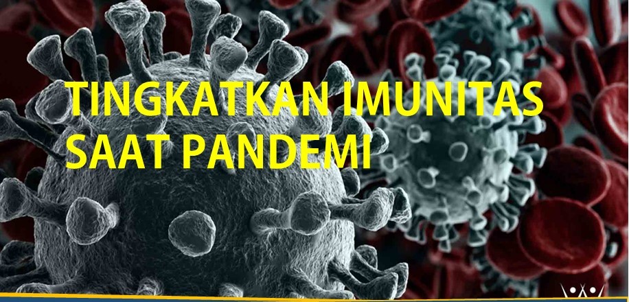 Meningkatkan Daya Tahan Tubuh  Saat Pandemi